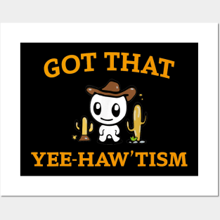Got that yee haw 'tism Posters and Art